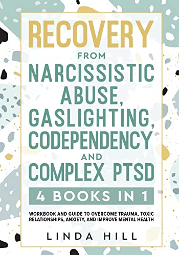 Recovery from Narcissistic Abuse, Gaslighting, Codependency and Complex PTSD